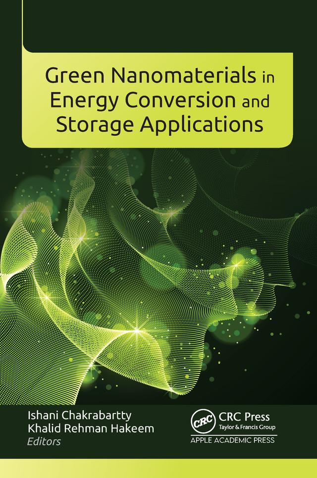 Green Nanomaterials in Energy Conversion and Storage Applications by Ishani Chakrabartty, Khalid Rehman Hakeem