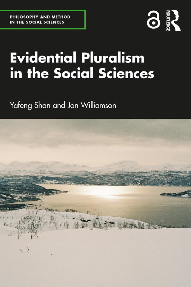 Evidential Pluralism in the Social Sciences by Jon Williamson, Yafeng Shan