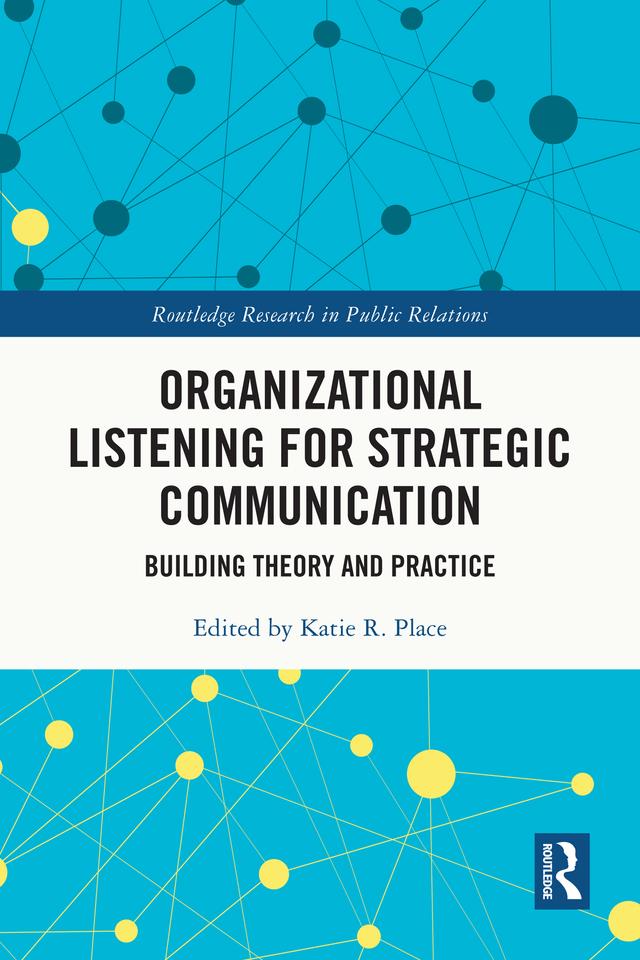 Organizational Listening for Strategic Communication by Katie R. Place