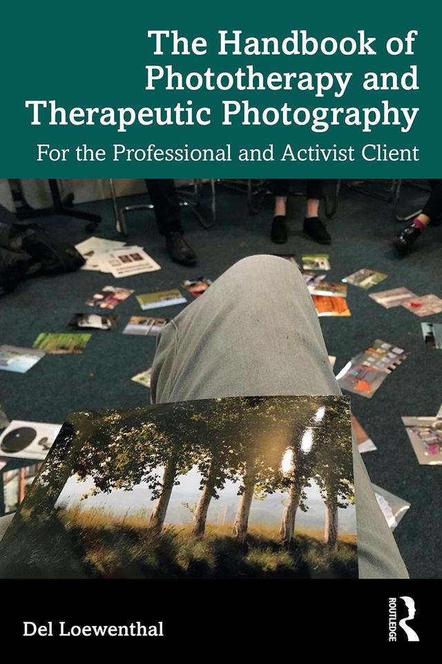 The Handbook of Phototherapy and Therapeutic Photography by Del Loewenthal
