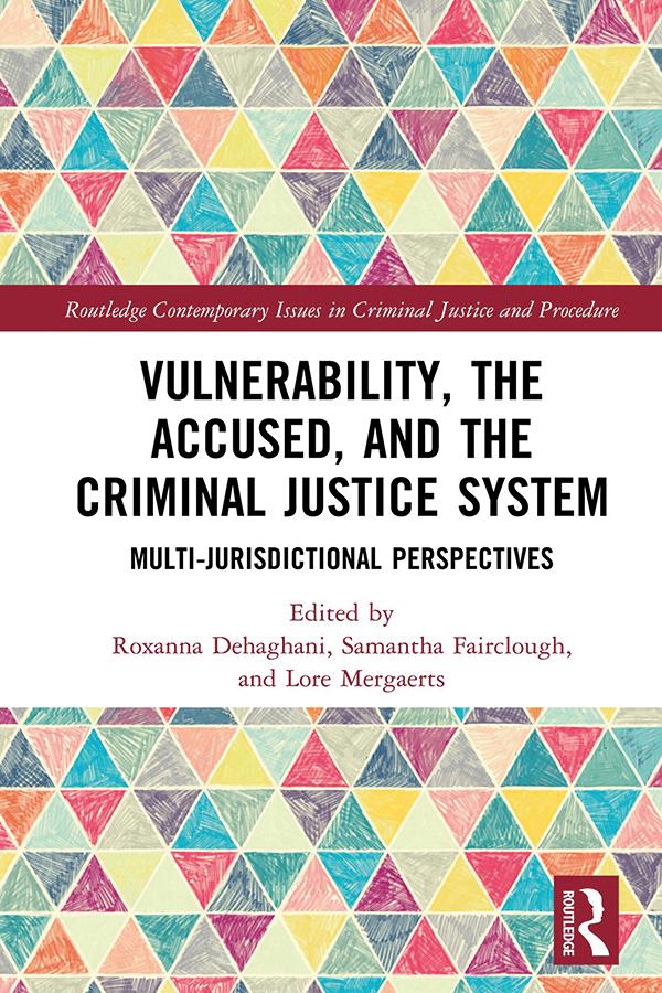 Vulnerability, the Accused, and the Criminal Justice System by Lore Mergaerts, Roxanna Dehaghani, Samantha Fairclough