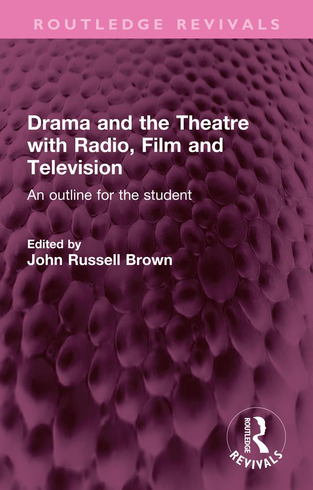 Drama and the Theatre with Radio, Film and Television by John Russell Brown
