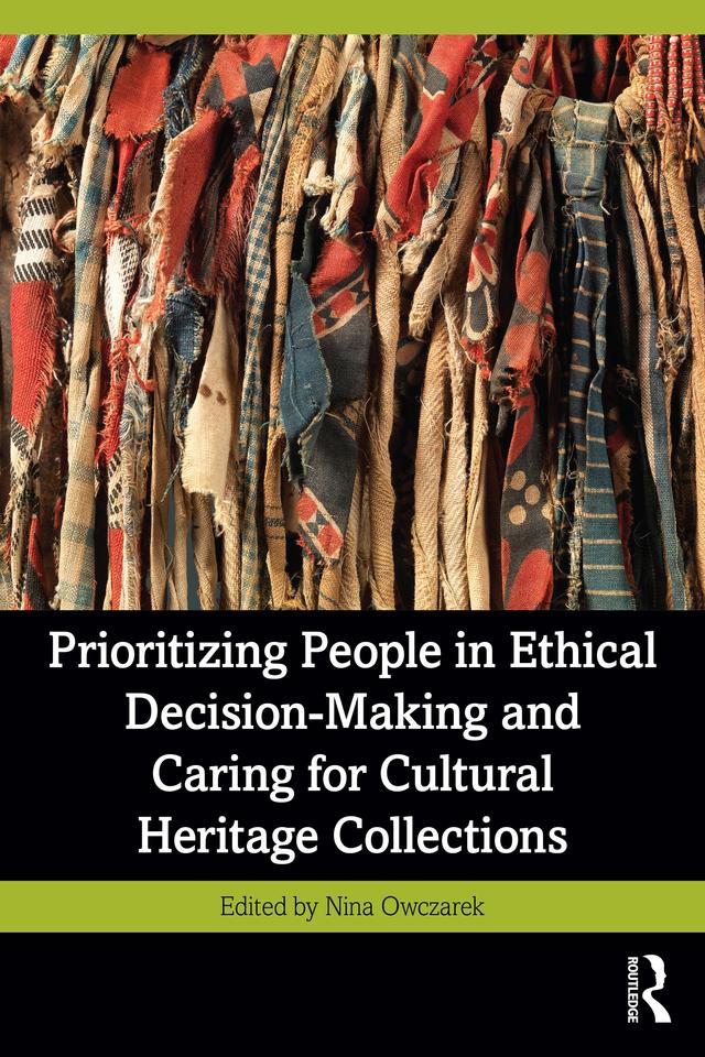 Prioritizing People in Ethical Decision-Making and Caring for Cultural Heritage Collections by Nina Owczarek