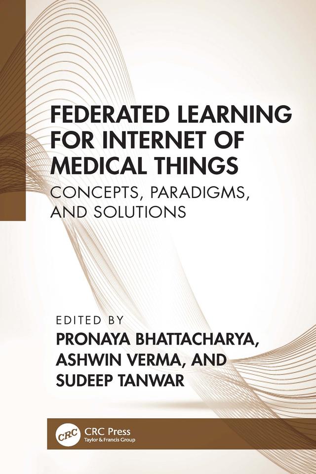 Federated Learning for Internet of Medical Things by Ashwin Verma, Pronaya Bhattacharya, Sudeep Tanwar