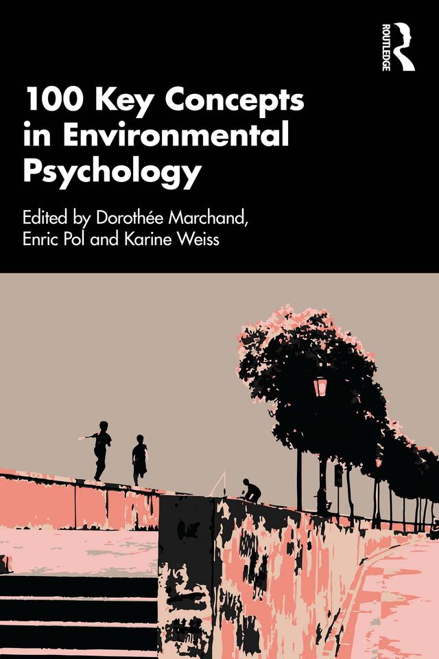 100 Key Concepts in Environmental Psychology by Dorothée Marchand, Enric Pol, Karine Weiss