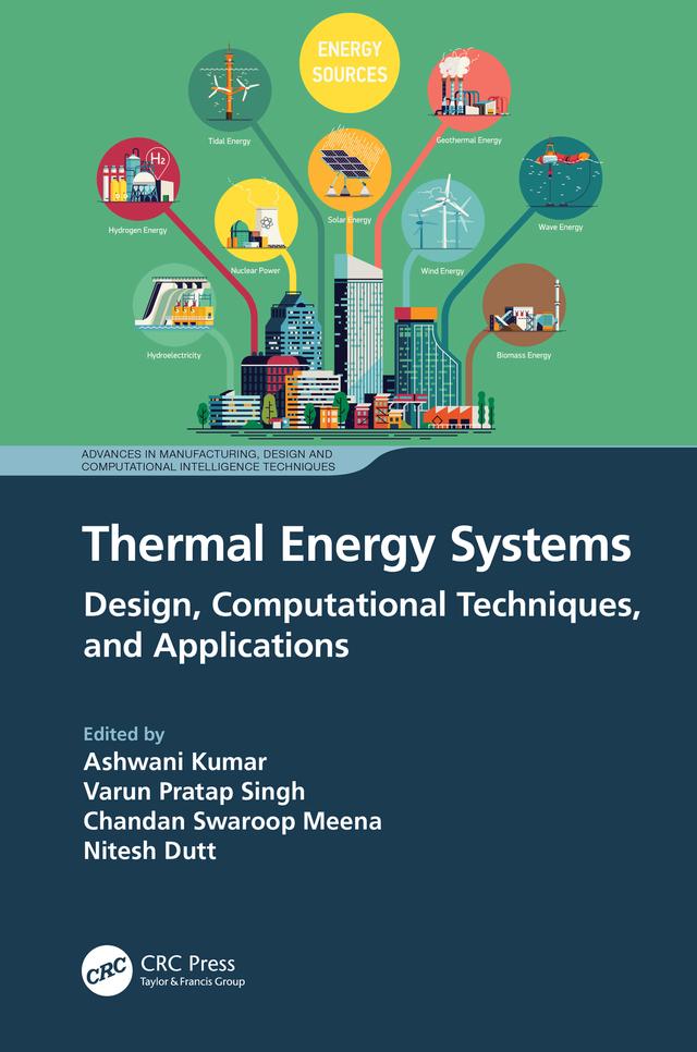 Thermal Energy Systems by Ashwani Kumar, Chandan Swaroop Meena, Nitesh Dutt, Varun Pratap Singh