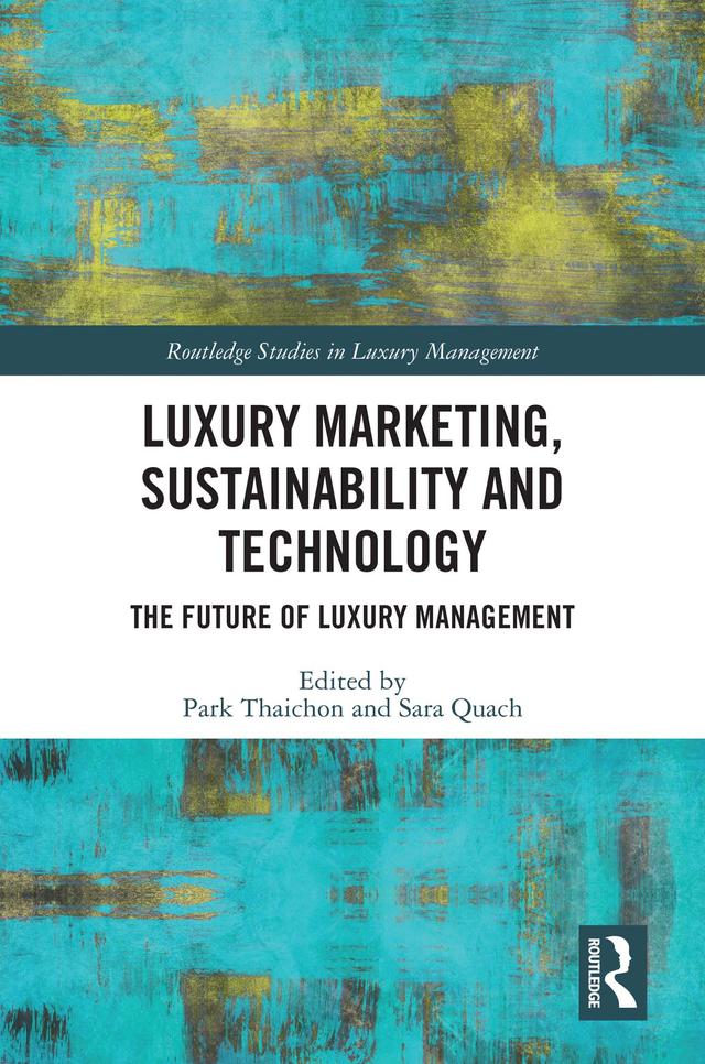 Luxury Marketing, Sustainability and Technology by Park Thaichon, Sara Quach