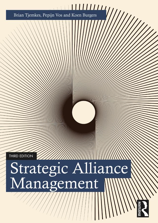Strategic Alliance Management by Brian Tjemkes, Koen Burgers, Pepijn Vos
