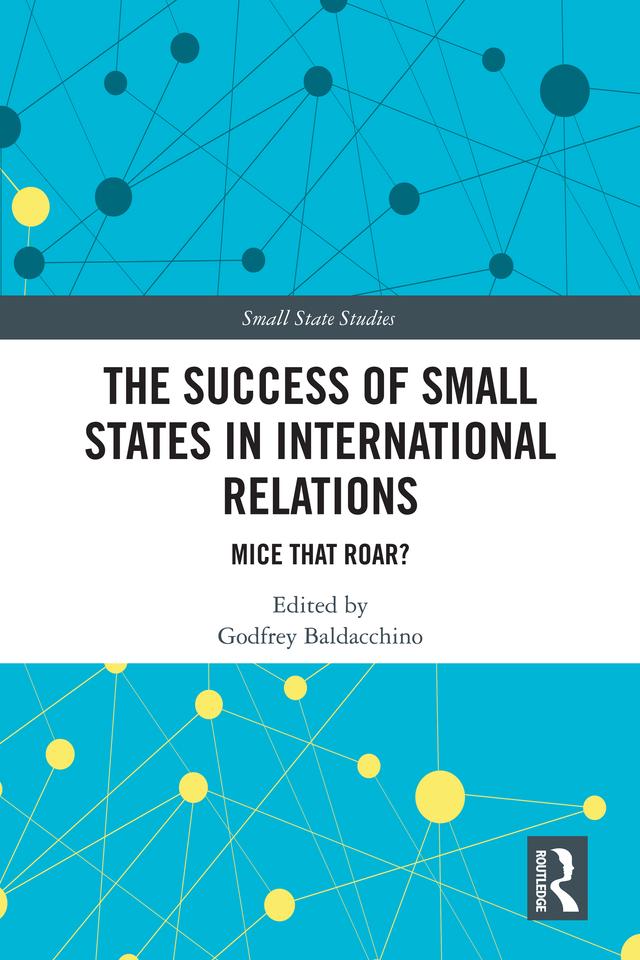 The Success of Small States in International Relations by Godfrey Baldacchino