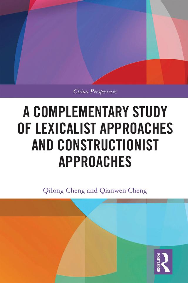 A Complementary Study of Lexicalist Approaches and Constructionist Approaches by Qianwen Cheng, Qilong Cheng