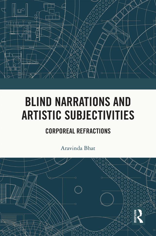 Blind Narrations and Artistic Subjectivities by Aravinda Bhat