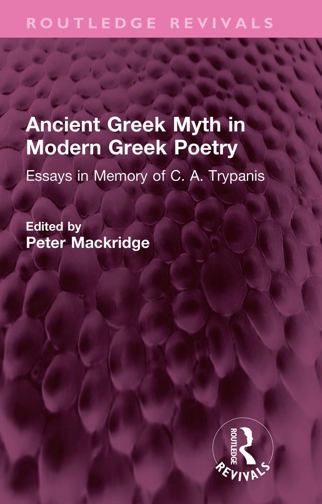 Ancient Greek Myth in Modern Greek Poetry by Peter Mackridge