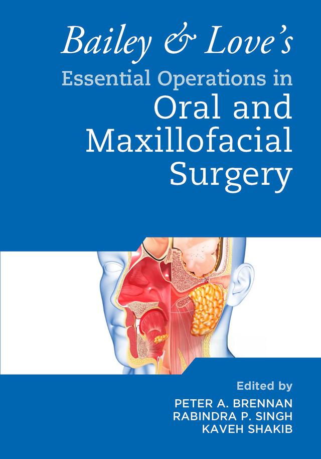 Bailey & Love's Essential Operations in Oral & Maxillofacial Surgery by Kaveh Shakib, Peter A. Brennan, Rabindra Singh