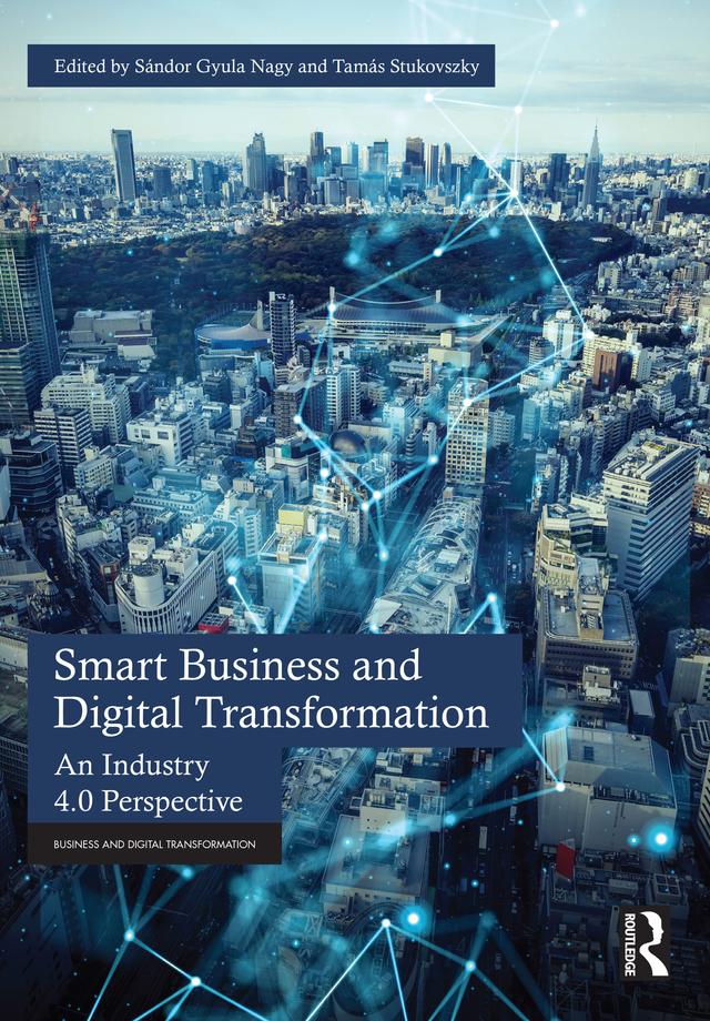 Smart Business and Digital Transformation by Sándor Gyula Nagy, Tamás Stukovszky