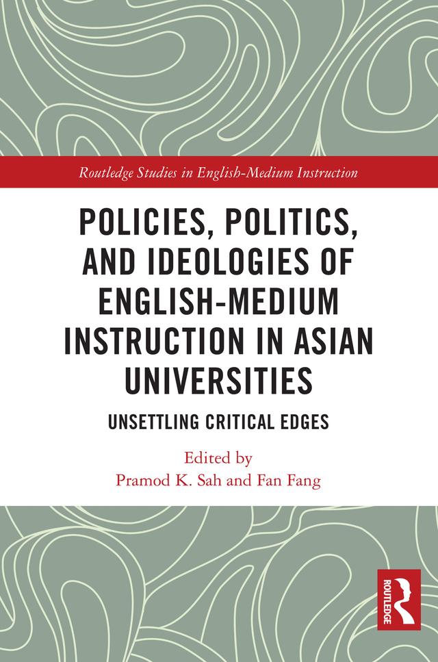 Policies, Politics, and Ideologies of English-Medium Instruction in Asian Universities by Fan Fang, Pramod K. Sah