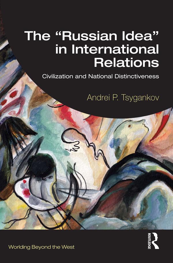 The “Russian Idea” in International Relations by Andrei P. Tsygankov