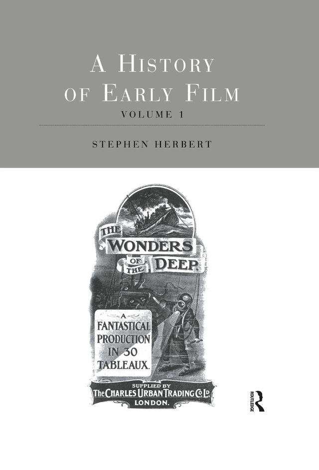 A History of Early Film V1 by Stephen Herbert