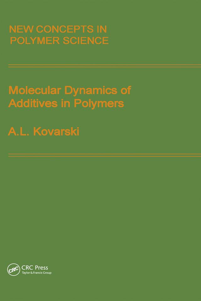 Molecular Dynamics of Additives in Polymers by Alexander Kovarski