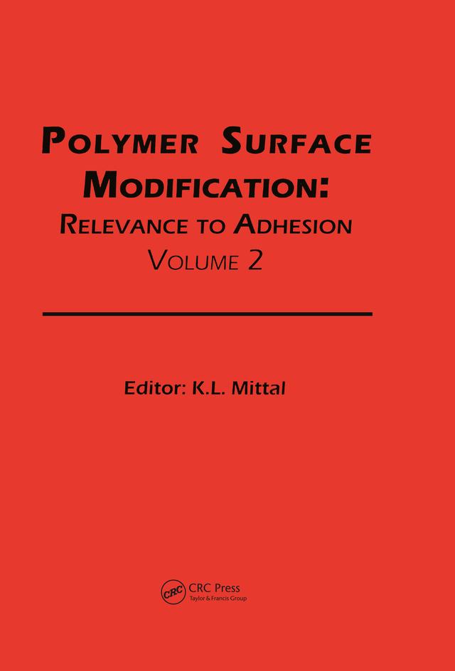 Polymer Surface Modification: Relevance to Adhesion, Volume 2 by Kash L. Mittal
