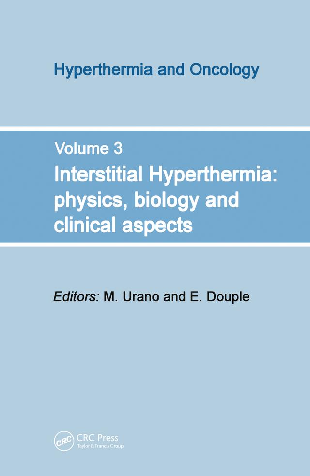 Interstitial Hyperthermia: Physics, Biology and Clinical Aspects by E. Douple, M. Urano