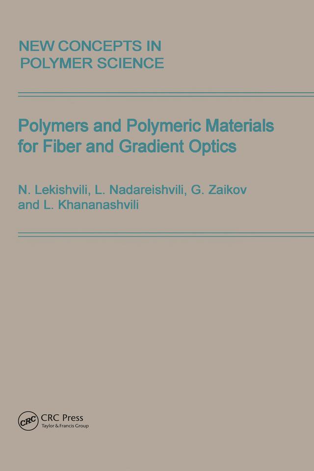 Polymers and Polymeric Materials for Fiber and Gradient Optics by Gennady Zaikov, L. Khananashvili, L. Nadareishvili, N. Lekishvili