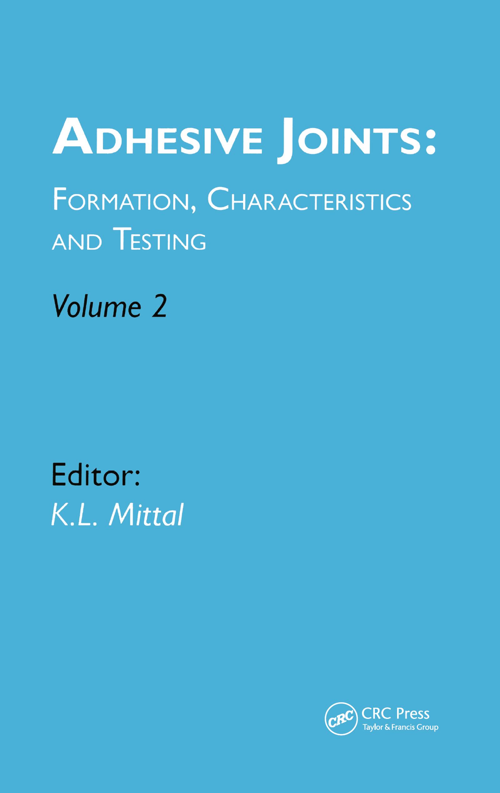 Adhesive Joints: Formation, Characteristics and Testing