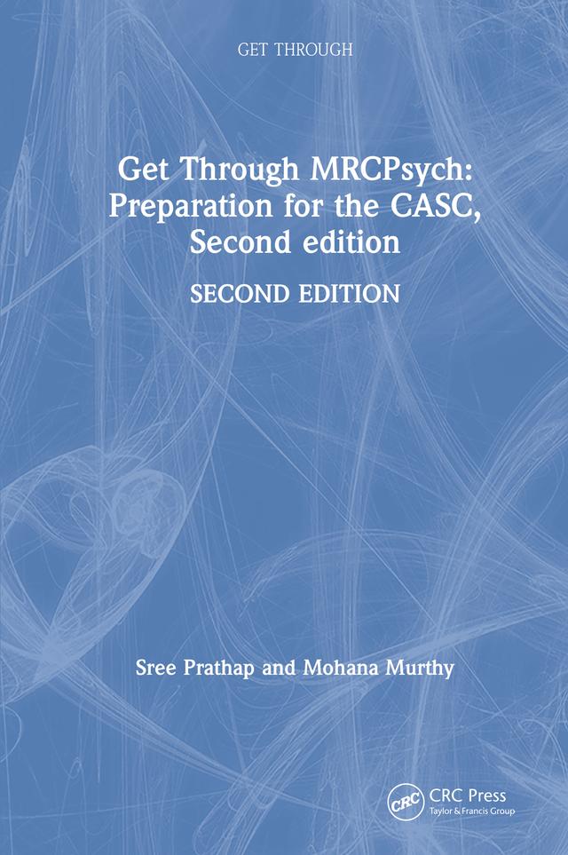 Get Through MRCPsych: Preparation for the CASC, Second edition by Mohana Murthy, Sree Prathap