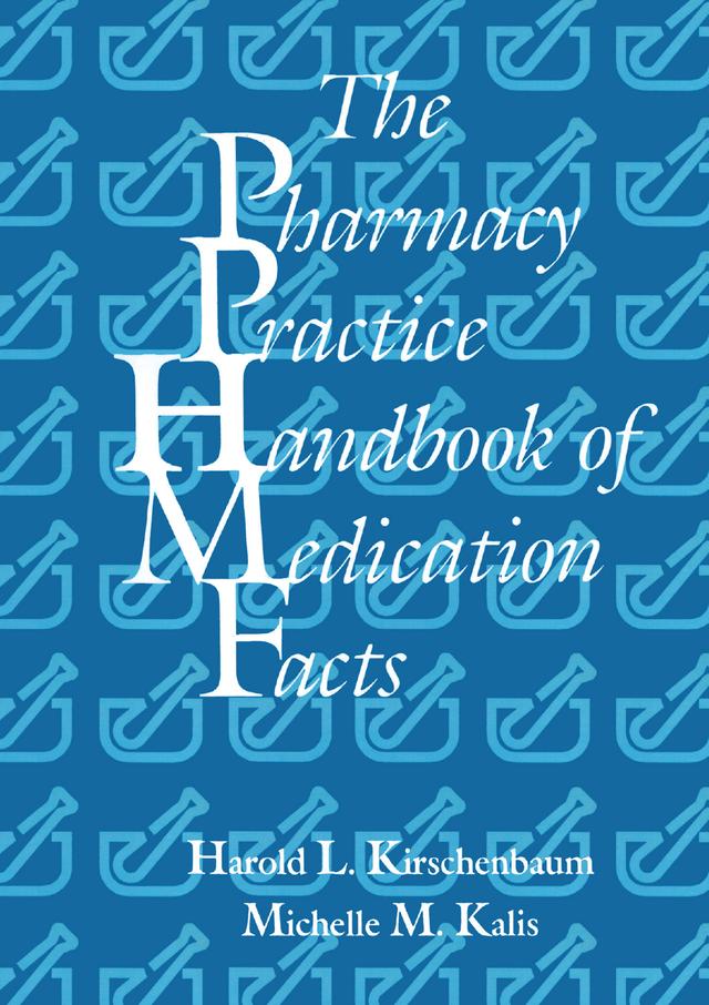 The Pharmacy Practice Handbook of Medication Facts by Harold L. Kirschenbaum, Michelle Kalis