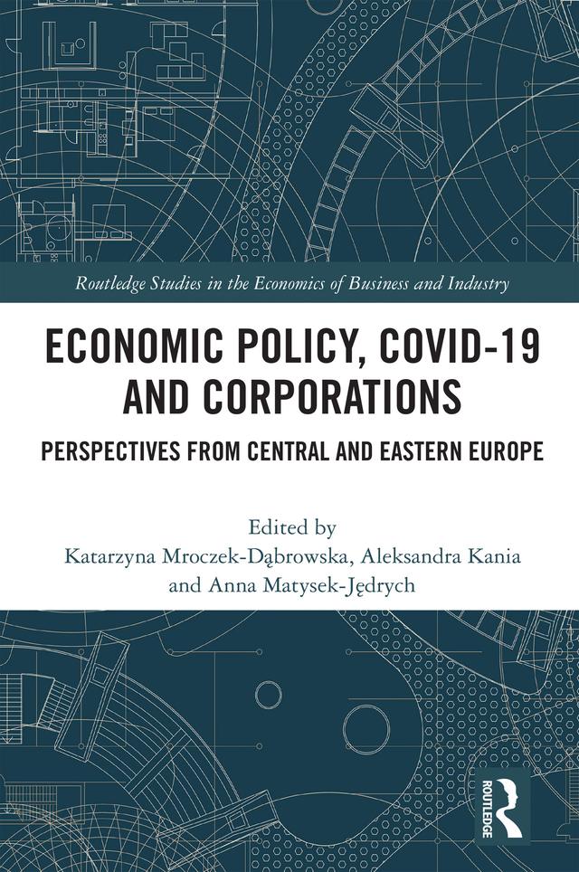 Economic Policy, COVID-19 and Corporations by Aleksandra Kania, Anna Matysek-Jędrych, Katarzyna Mroczek-Dąbrowska