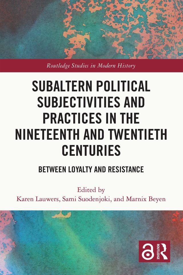 Subaltern Political Subjectivities and Practices in the Nineteenth and Twentieth Centuries by Karen Lauwers, Marnix Beyen, Sami Suodenjoki