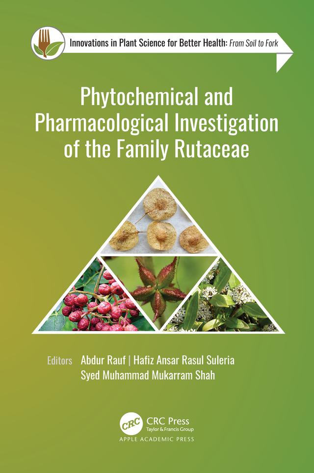 Phytochemical and Pharmacological Investigation of the Family Rutaceae by Abdur Rauf, Hafiz Ansar Rasul Suleria, Syed Muhammad Mukarram Shah