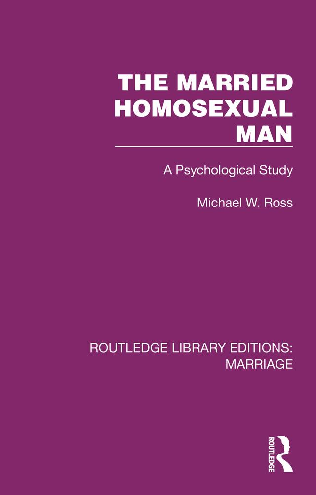 The Married Homosexual Man by Michael W. Ross