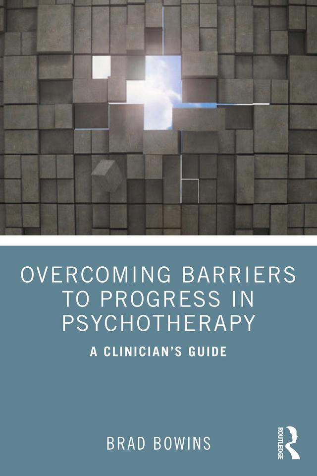 Overcoming Barriers to Progress in Psychotherapy by Brad Bowins