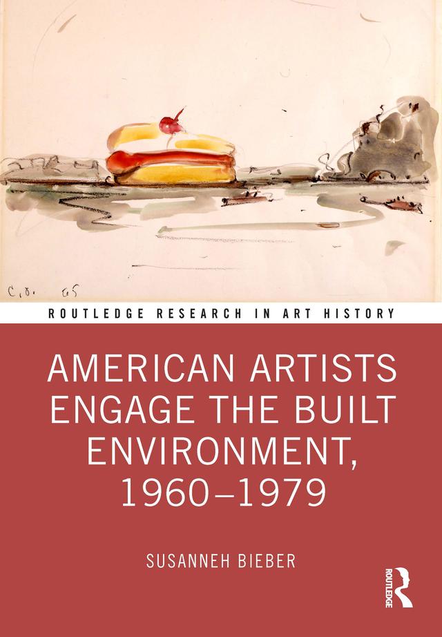 American Artists Engage the Built Environment, 1960-1979 by Susanneh Bieber