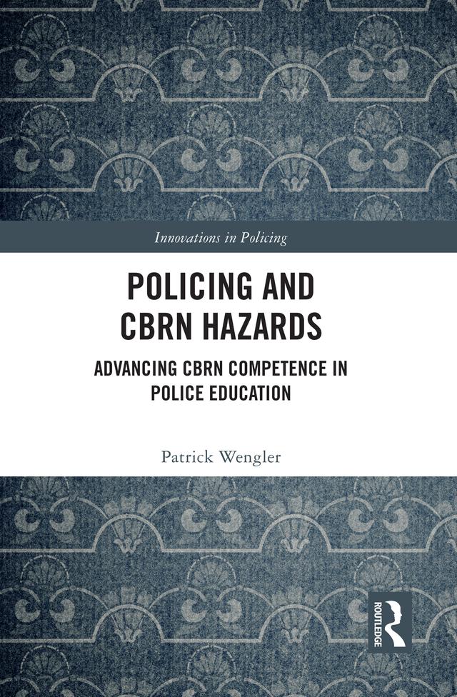 Policing and CBRN Hazards by Patrick Wengler