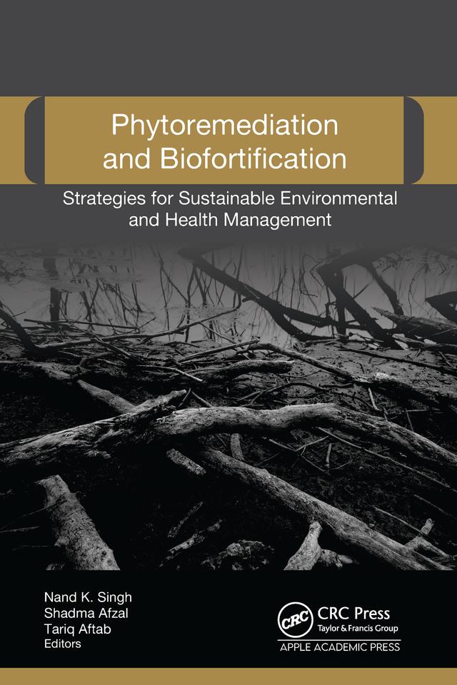 Phytoremediation and Biofortification by Nand K. Singh, Shadma Afzal, Tariq Aftab