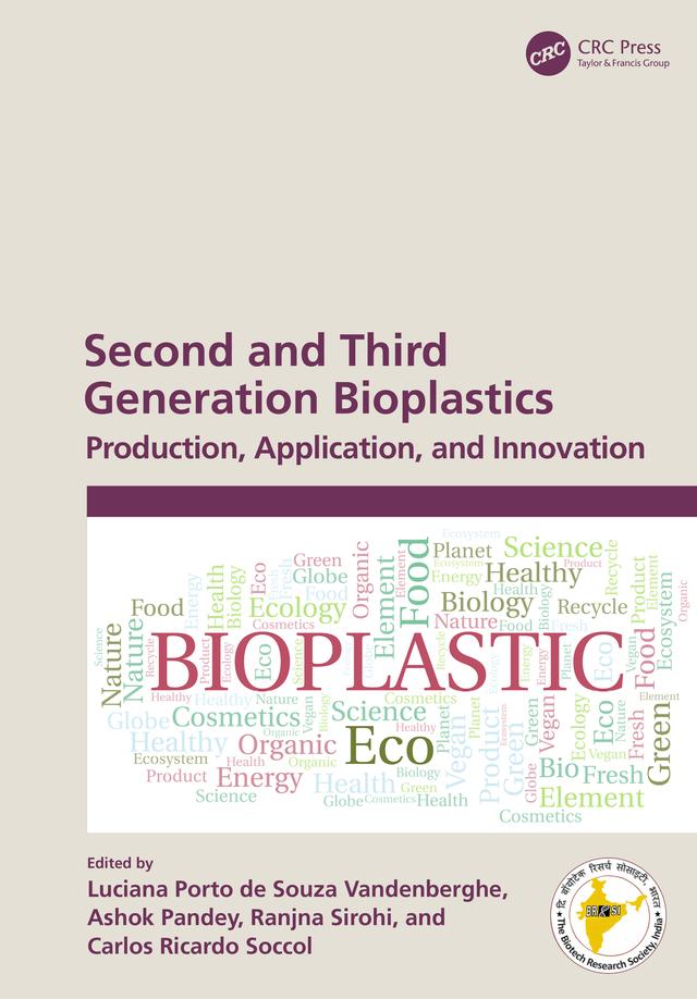 Second and Third Generation Bioplastics by Ashok Pandey, Carlos Ricardo Soccol, Luciana Porto de Souza Vandenberghe, Ranjna Sirohi