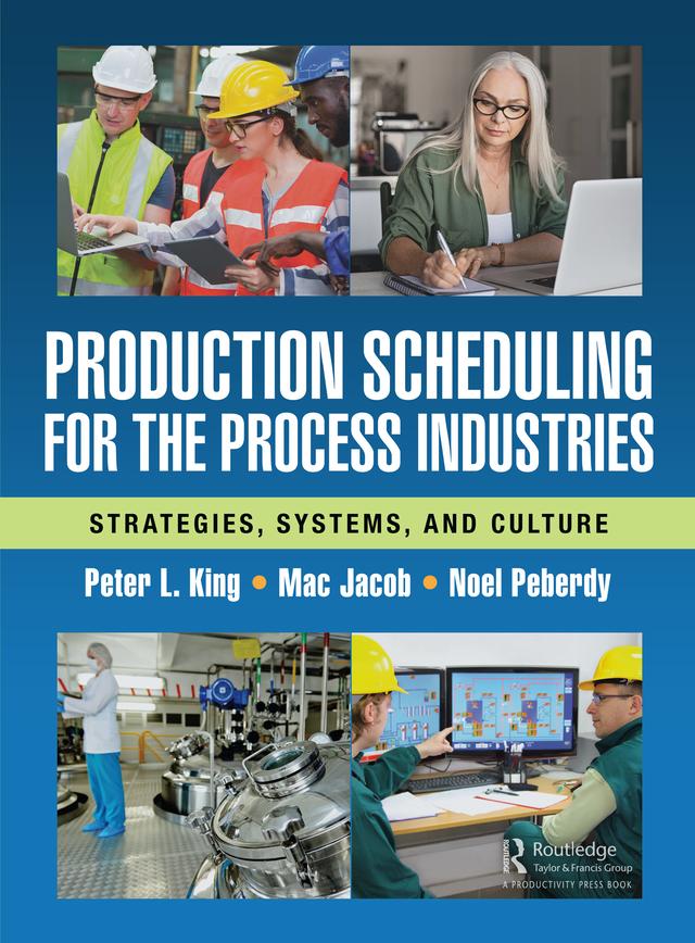 Production Scheduling for the Process Industries by Mac Jacob, Noel Peberdy, Peter L. King