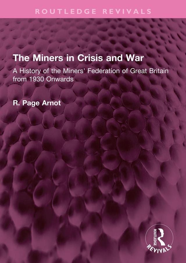 The Miners in Crisis and War by Robert Page Arnot