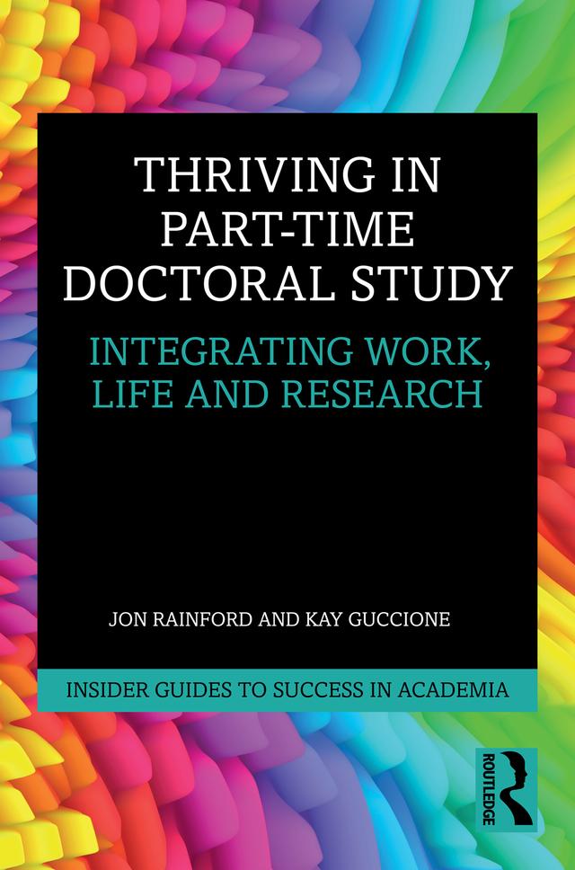 Thriving in Part-Time Doctoral Study by Jon Rainford, Kay Guccione