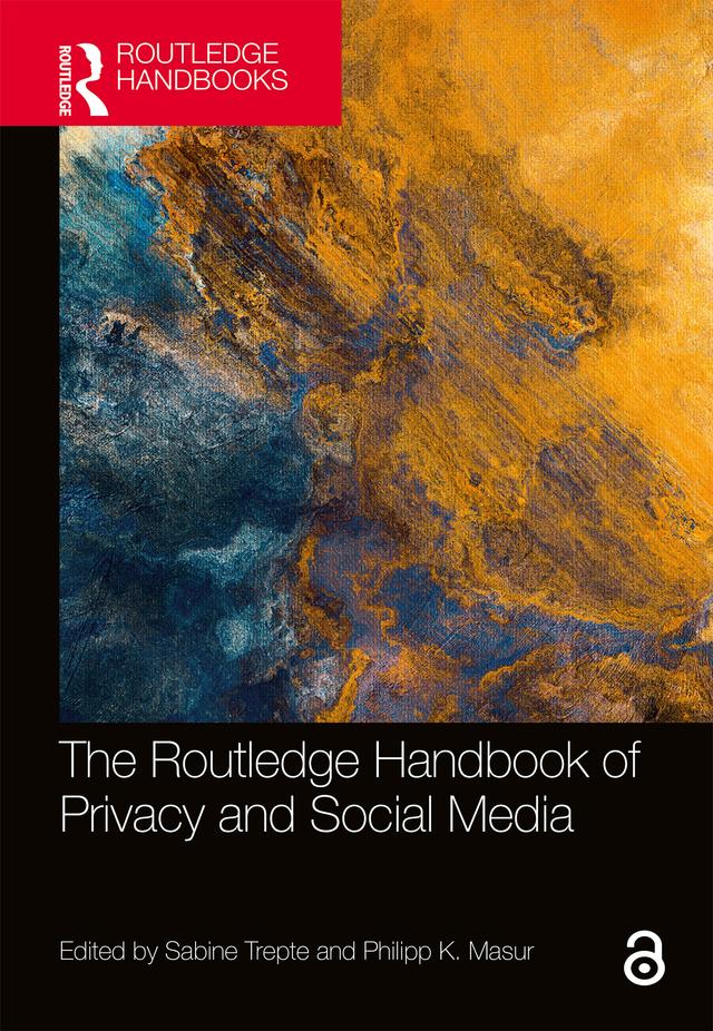 The Routledge Handbook of Privacy and Social Media by Philipp Masur, Sabine Trepte