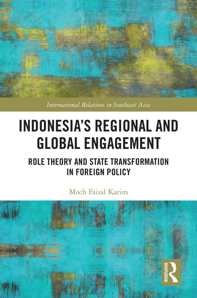 Indonesia’s Regional and Global Engagement by Moch Faisal Karim