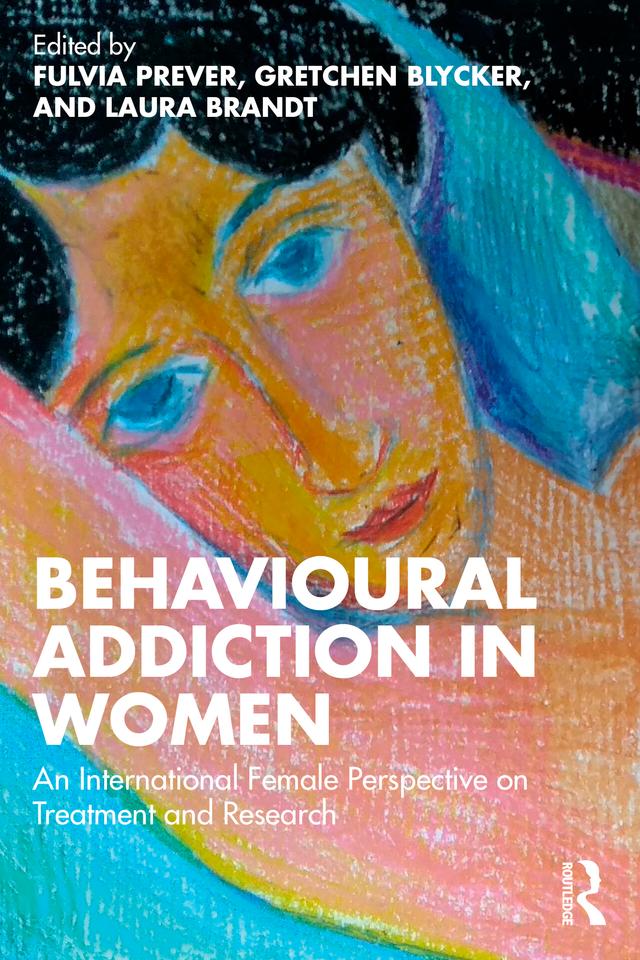 Behavioural Addiction in Women by Fulvia Prever, Gretchen Blycker, Laura Brandt
