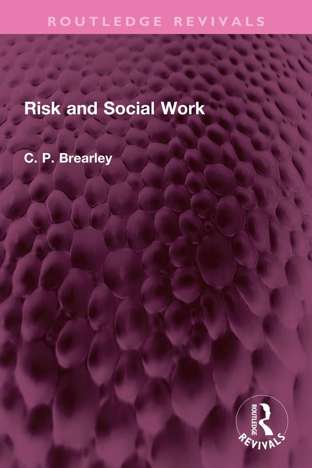 Risk and Social Work by C Paul Brearley