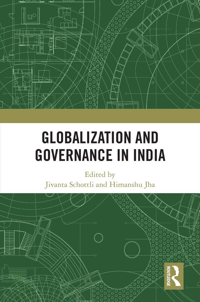 Globalization and Governance in India by Himanshu Jha, Jivanta Schottli