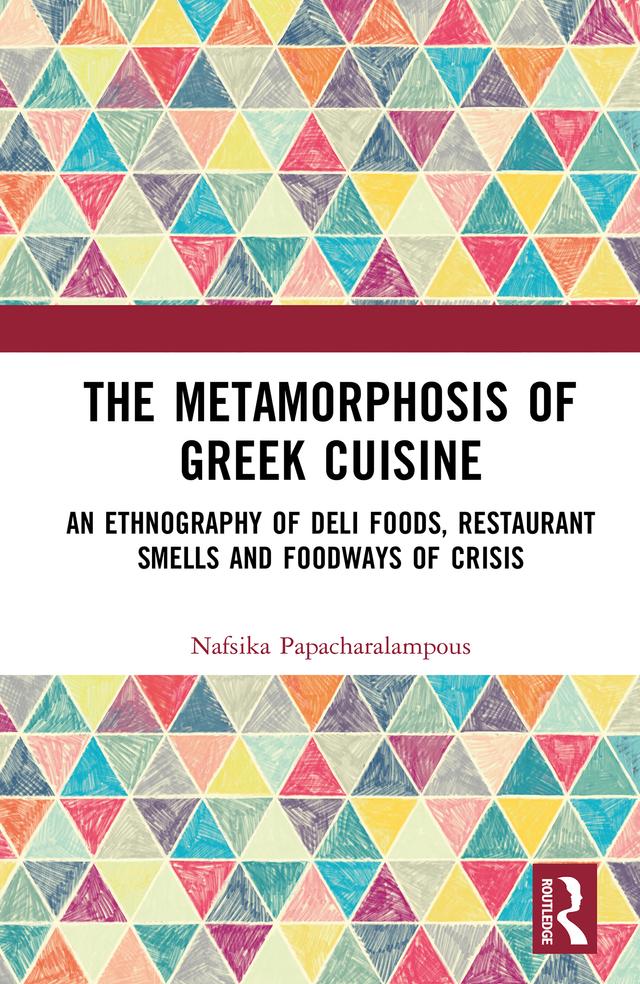 The Metamorphosis of Greek Cuisine by Nafsika Papacharalampous