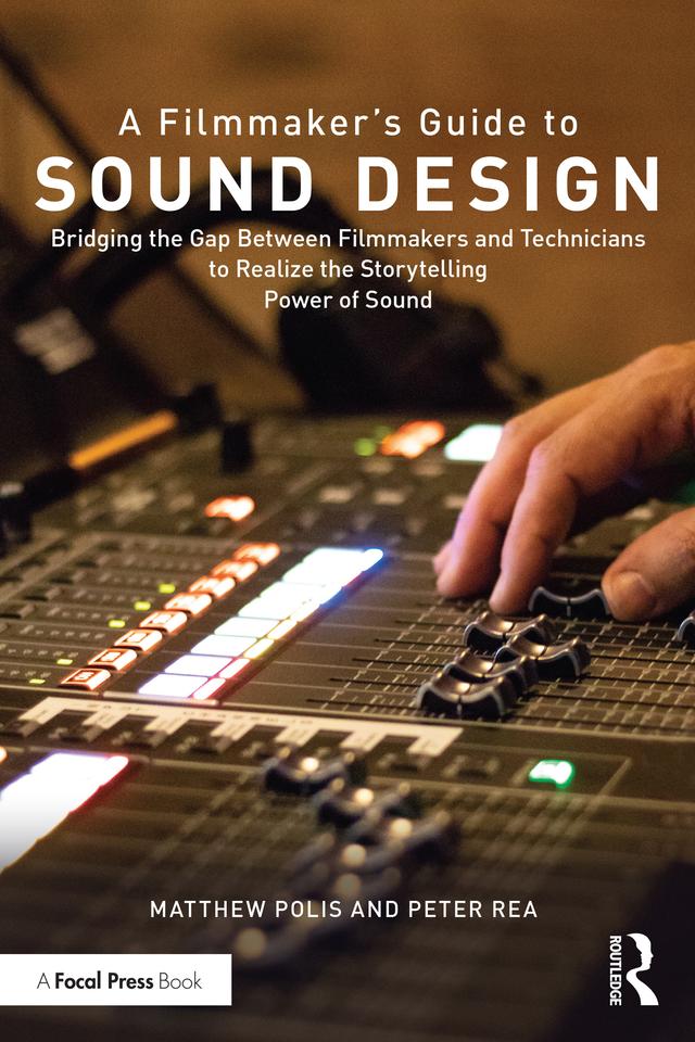 A Filmmaker’s Guide to Sound Design by Matthew Polis, Peter Rea