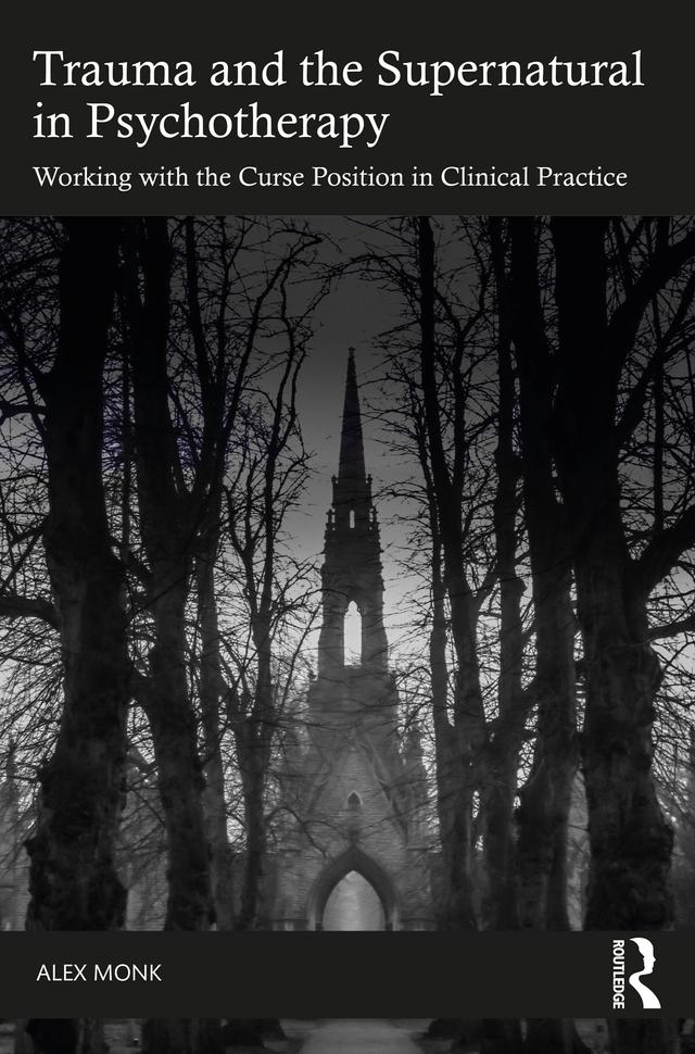 Trauma and the Supernatural in Psychotherapy by Alex Monk