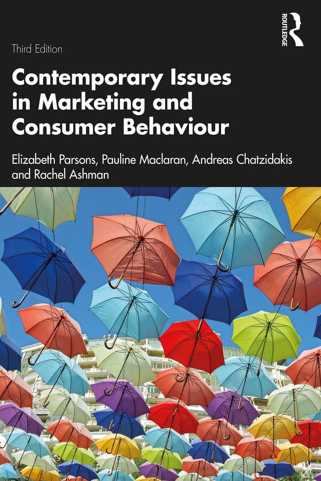 Contemporary Issues in Marketing and Consumer Behaviour by Andreas Chatzidakis, Elizabeth Parsons, Pauline Maclaran, Rachel Ashman