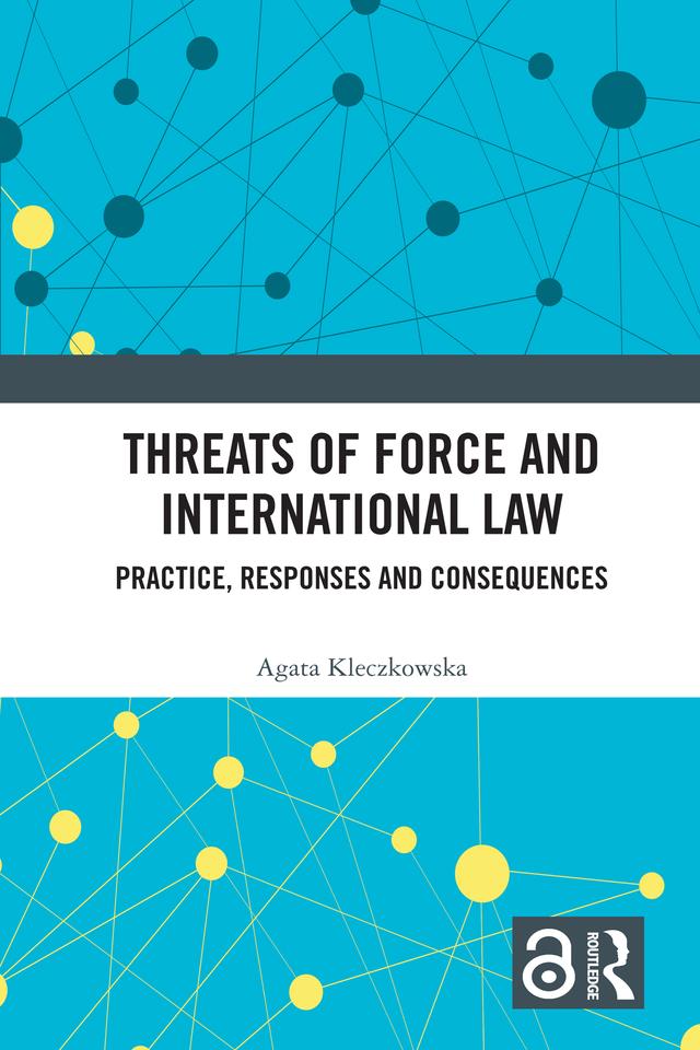 Threats of Force and International Law by Agata Kleczkowska
